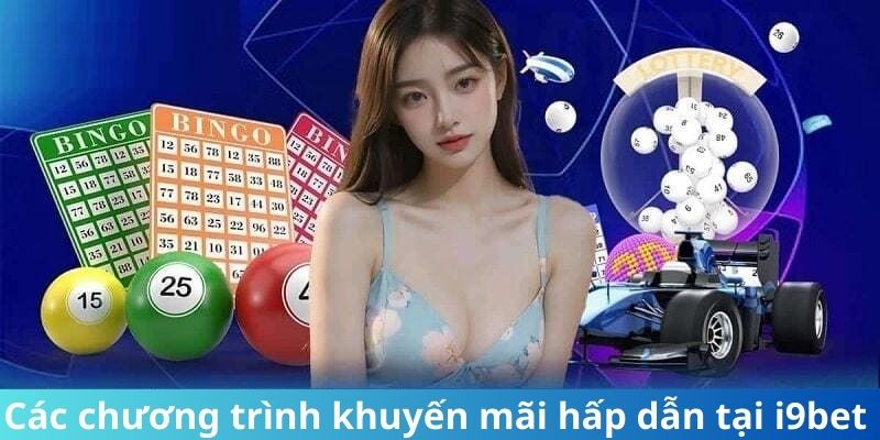 Khám phá những ưu đãi đặc biệt chỉ có tại i9bet