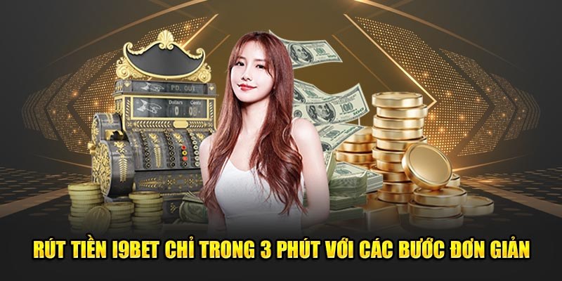 Rút/nạp tiền dễ dàng tại casino I9BET