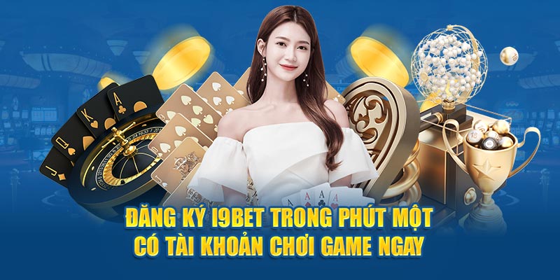 Đăng ký tài khoản i9bet là thủ thuật chơi cần ưu tiên quan tâm hàng đầu 