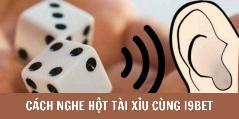 cách nghe hột tài xỉu