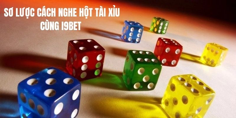 Cách nghe hột Tài xỉu thông tin sơ lược 